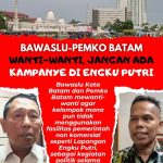 Bawaslu dan Pemko Batam Wanti-wanti Tak Boleh Ada Kampanye di Engku Putri