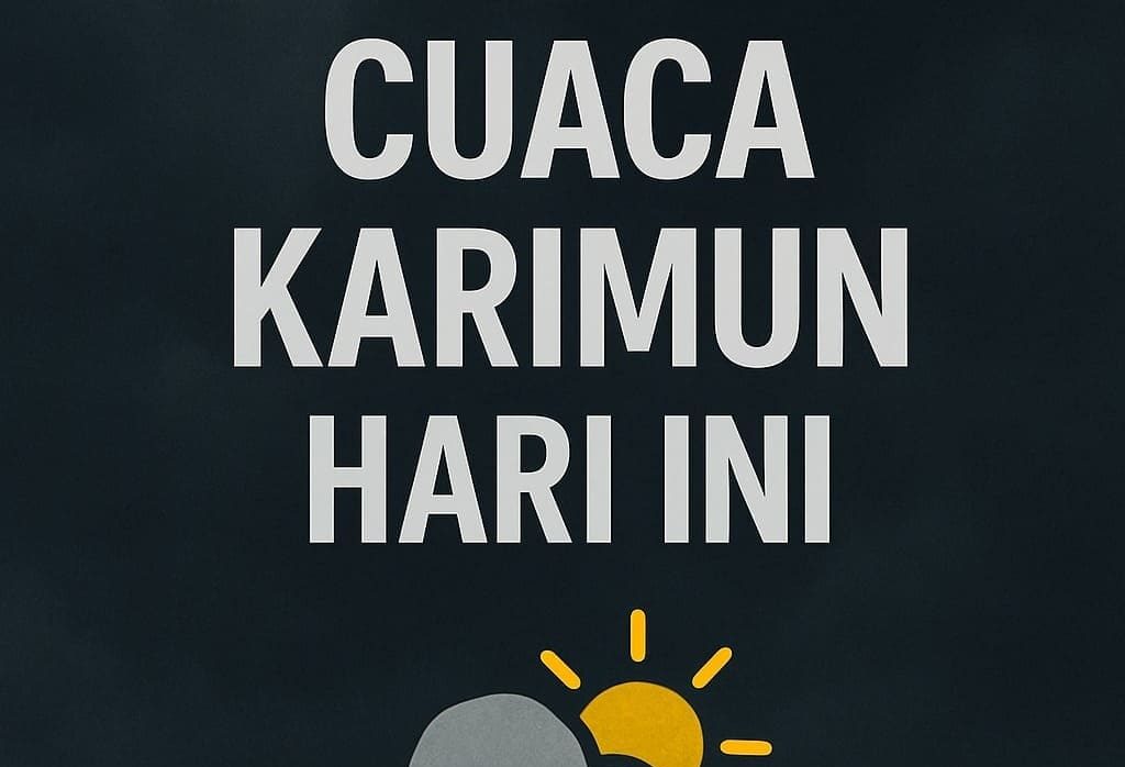 Cuaca Karimun Hari Ini: Hujan Ringan hingga Sedang