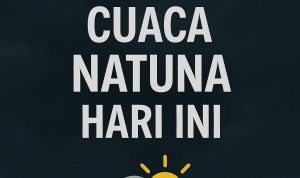 Cuaca Natuna Hari Ini 28 Mei 2025: Cerah Berawan, Waspadai Hujan Lokal