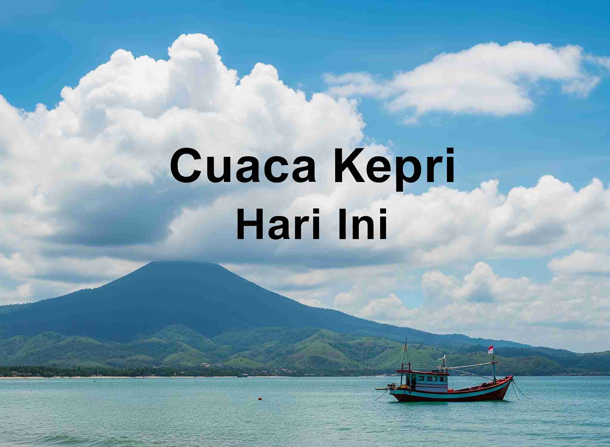 Cuaca Kepri Hari Ini: Prakiraan Berawan Mendominasi, Hujan Menanti